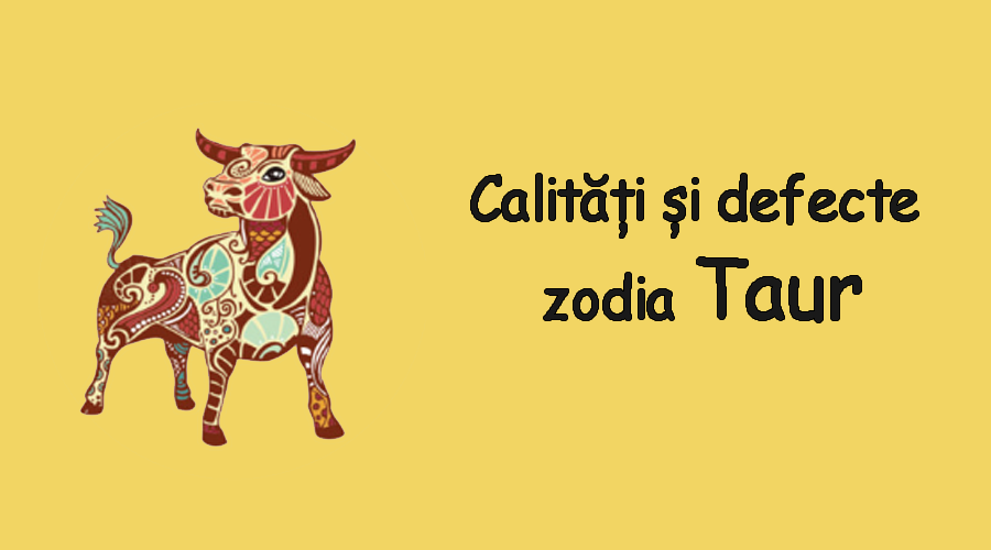 CalitÄƒÈ›i È™i Defecte Zodia Taur Wawlist